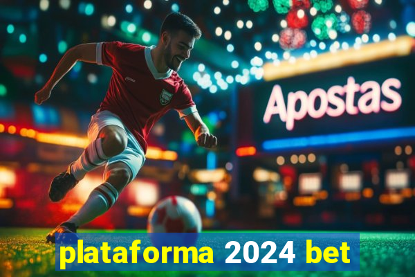 plataforma 2024 bet